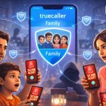 Truecaller के नए फीचर से परिवार को फ्रॉड कॉल से बचाना होगा आसान